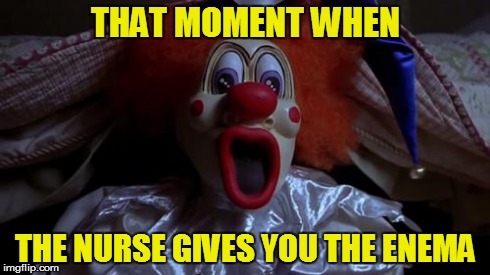 fren or enema | THAT MOMENT WHEN THE NURSE GIVES YOU THE ENEMA | image tagged in butt | made w/ Imgflip meme maker