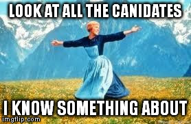 Look At All These | LOOK AT ALL THE CANIDATES I KNOW SOMETHING ABOUT | image tagged in memes,look at all these | made w/ Imgflip meme maker