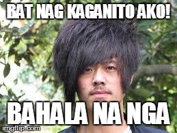 goku haircut | BAT NAG KAGANITO AKO! BAHALA NA NGA | image tagged in goku haircut | made w/ Imgflip meme maker