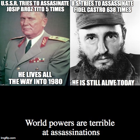 World powers are terrible at carrying out assassinations | image tagged in funny,memes,meme,political,politics | made w/ Imgflip demotivational maker
