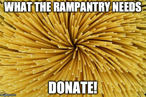 WHAT THE RAMPANTRY NEEDS DONATE! | made w/ Imgflip meme maker