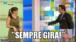 "SEMPRE GIRA!" | image tagged in gifs | made w/ Imgflip video-to-gif maker