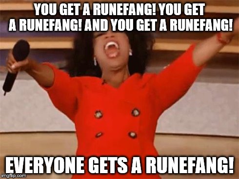 oprah | YOU GET A RUNEFANG! YOU GET A RUNEFANG! AND YOU GET A RUNEFANG! EVERYONE GETS A RUNEFANG! | image tagged in oprah | made w/ Imgflip meme maker