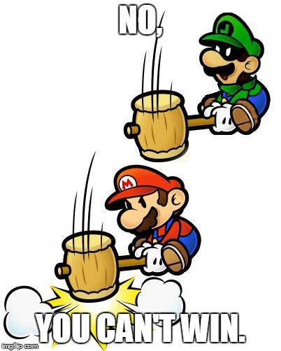 Luigi Smashes Mario | NO, YOU CAN'T WIN. | image tagged in luigi smashes mario,luigi,mario,super paper mario,mario hammer smash | made w/ Imgflip meme maker
