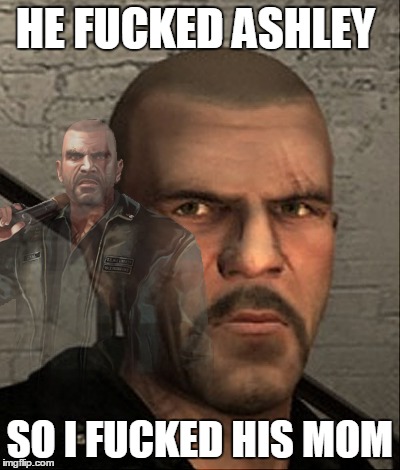 HE F**KED ASHLEY SO I F**KED HIS MOM | made w/ Imgflip meme maker