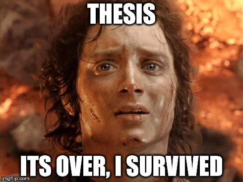 It's Finally Over Meme | THESIS ITS OVER, I SURVIVED | image tagged in memes,its finally over | made w/ Imgflip meme maker