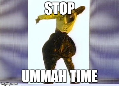 STOP UMMAH TIME | made w/ Imgflip meme maker