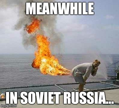 Darti Boy | MEANWHILE IN SOVIET RUSSIA... | image tagged in memes,darti boy | made w/ Imgflip meme maker