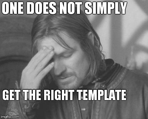 Frustrated Boromir | ONE DOES NOT SIMPLY GET THE RIGHT TEMPLATE | image tagged in memes,frustrated boromir | made w/ Imgflip meme maker