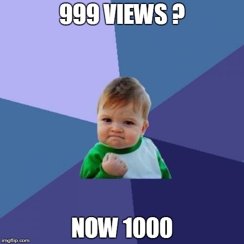 Success Kid Meme | 999 VIEWS ? NOW 1000 | image tagged in memes,success kid | made w/ Imgflip meme maker