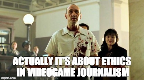 ACTUALLY ITâ€™S ABOUT ETHICS IN VIDEOGAME JOURNALISM | image tagged in itsaboutethics | made w/ Imgflip meme maker