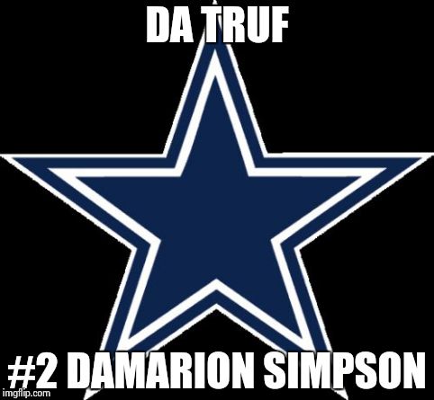 Dallas Cowboys Meme | DA TRUF #2 DAMARION SIMPSON | image tagged in memes,dallas cowboys | made w/ Imgflip meme maker