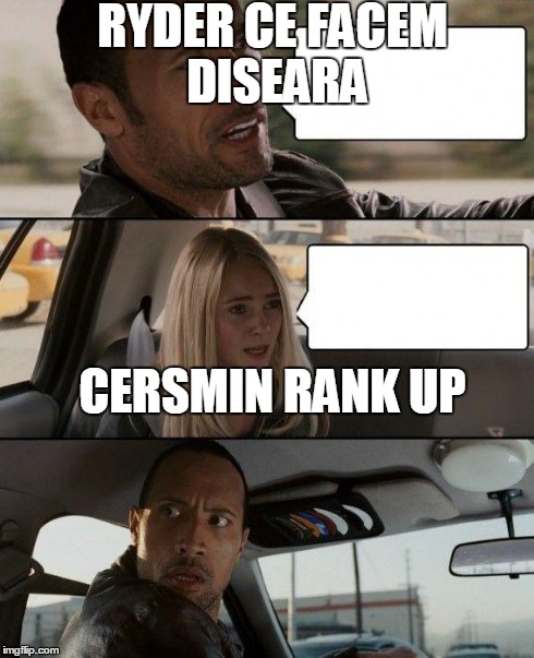 The Rock Driving Meme | RYDER CE FACEM DISEARA CERSMIN RANK UP | image tagged in memes,the rock driving | made w/ Imgflip meme maker