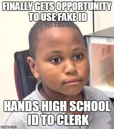 Minor Mistake Marvin | FINALLY GETS OPPORTUNITY TO USE FAKE ID HANDS HIGH SCHOOL ID TO CLERK | image tagged in minor mistake marvin,AdviceAnimals | made w/ Imgflip meme maker
