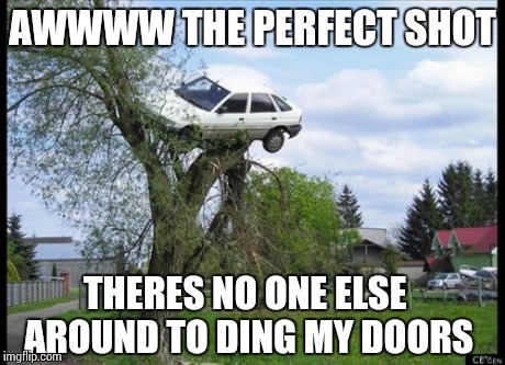 Secure Parking | AWWWW THE PERFECT SHOT THERES NO ONE ELSE AROUND TO DING MY DOORS | image tagged in memes,secure parking | made w/ Imgflip meme maker