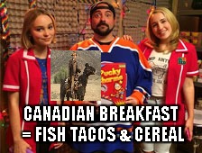 CANADIAN BREAKFAST = FISH TACOS & CEREAL | made w/ Imgflip meme maker