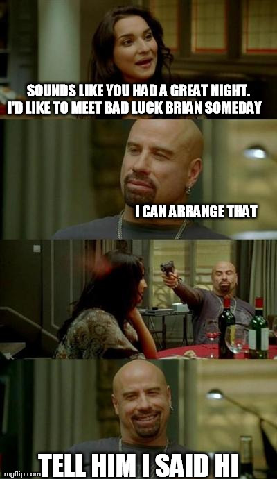 SOUNDS LIKE YOU HAD A GREAT NIGHT. I'D LIKE TO MEET BAD LUCK BRIAN SOMEDAY                                                                   | image tagged in skinhead | made w/ Imgflip meme maker