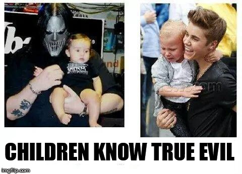 True evil | CHILDREN KNOW TRUE EVIL | image tagged in true,evil,justin bieber | made w/ Imgflip meme maker