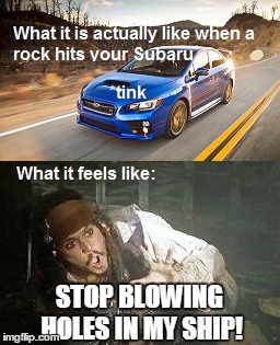 Stop blowing holes in my Subaru! | STOP BLOWING HOLES IN MY SHIP! | image tagged in subaru,rock chip,ship,wrx,sti,tink | made w/ Imgflip meme maker