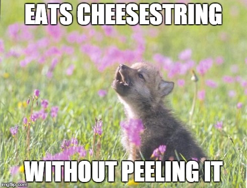 Baby Insanity Wolf | EATS CHEESESTRING WITHOUT PEELING IT | image tagged in memes,baby insanity wolf | made w/ Imgflip meme maker