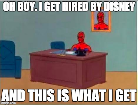 Spiderman Computer Desk | OH BOY. I GET HIRED BY DISNEY AND THIS IS WHAT I GET | image tagged in memes,spiderman computer desk,spiderman,disney | made w/ Imgflip meme maker