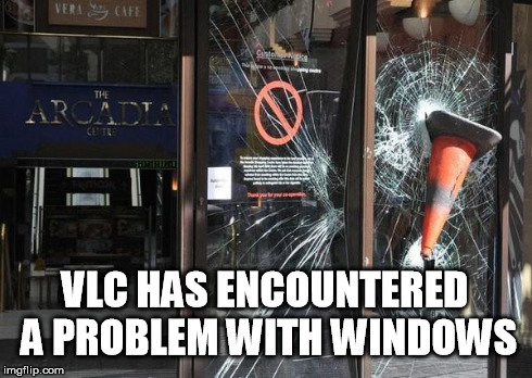 VLC vs. Windows | VLC HAS ENCOUNTERED A PROBLEM WITH WINDOWS | image tagged in vlc,windws,funny | made w/ Imgflip meme maker