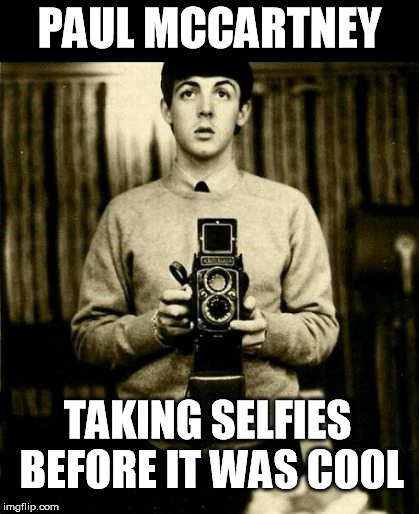 Paul McCartney selfie | PAUL MCCARTNEY TAKING SELFIES BEFORE IT WAS COOL | image tagged in selfie,beatles,funny | made w/ Imgflip meme maker