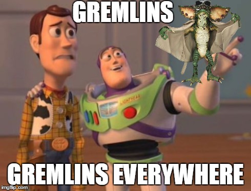 X, X Everywhere Meme | GREMLINS GREMLINS EVERYWHERE | image tagged in memes,x x everywhere | made w/ Imgflip meme maker