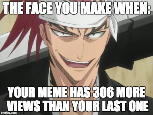 that face | THE FACE YOU MAKE WHEN: YOUR MEME HAS 306 MORE VIEWS THAN YOUR LAST ONE | image tagged in meme views | made w/ Imgflip meme maker