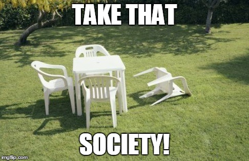 We Will Rebuild Meme | TAKE THAT SOCIETY! | image tagged in memes,we will rebuild,funny | made w/ Imgflip meme maker