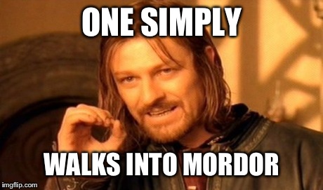 One Does Not Simply Meme | ONE SIMPLY WALKS INTO MORDOR | image tagged in memes,one does not simply,funny | made w/ Imgflip meme maker