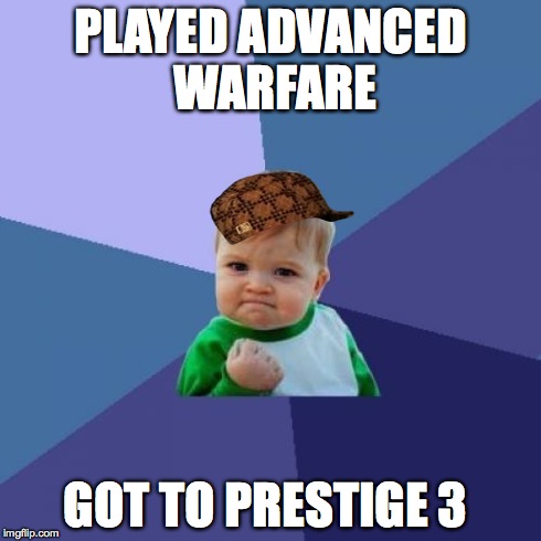 Success Kid Meme | PLAYED ADVANCED  WARFARE GOT TO PRESTIGE 3 | image tagged in memes,success kid,scumbag | made w/ Imgflip meme maker