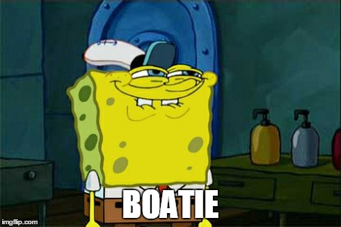 Don't You Squidward | BOATIE | image tagged in memes,dont you squidward | made w/ Imgflip meme maker