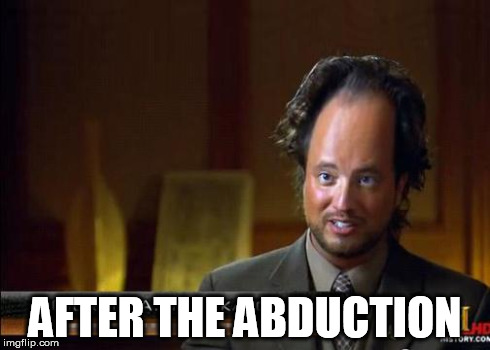 funny aliens | AFTER THE ABDUCTION | image tagged in funny aliens | made w/ Imgflip meme maker