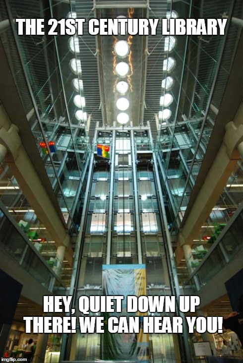 THE 21ST CENTURY LIBRARY HEY, QUIET DOWN UP THERE! WE CAN HEAR YOU! | made w/ Imgflip meme maker