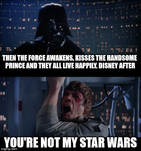 That's not true.  That's IMPOSSIBLE! | THEN THE FORCE AWAKENS, KISSES THE HANDSOME PRINCE AND THEY ALL LIVE HAPPILY, DISNEY AFTER YOU'RE NOT MY STAR WARS | image tagged in memes,star wars no | made w/ Imgflip meme maker