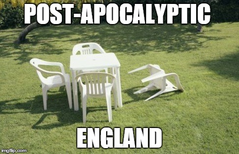 We Will Rebuild Meme | POST-APOCALYPTIC ENGLAND | image tagged in memes,we will rebuild | made w/ Imgflip meme maker