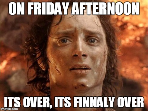 It's Finally Over Meme | ON FRIDAY AFTERNOON ITS OVER, ITS FINNALY OVER | image tagged in memes,its finally over | made w/ Imgflip meme maker