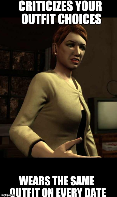 CRITICIZES YOUR OUTFIT CHOICES WEARS THE SAME OUTFIT ON EVERY DATE | image tagged in gaming | made w/ Imgflip meme maker