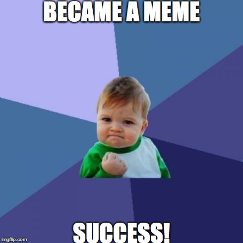 Success Kid Meme | BECAME A MEME SUCCESS! | image tagged in memes,success kid | made w/ Imgflip meme maker