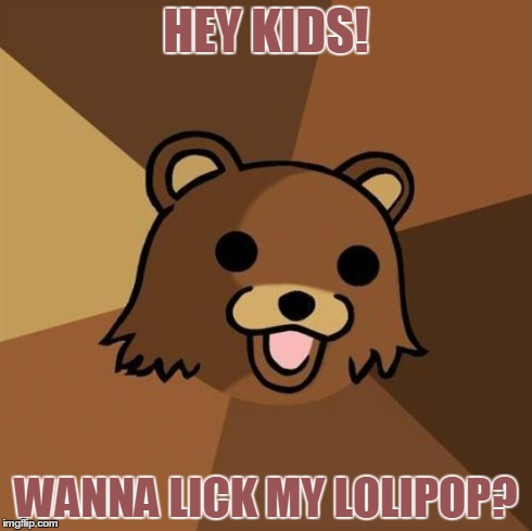Pedobear Meme | HEY KIDS! WANNA LICK MY LOLIPOP? | image tagged in memes,pedobear | made w/ Imgflip meme maker