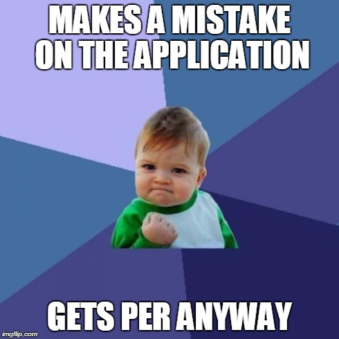 Success Kid Meme | MAKES A MISTAKE ON THE APPLICATION GETS PER ANYWAY | image tagged in memes,success kid | made w/ Imgflip meme maker