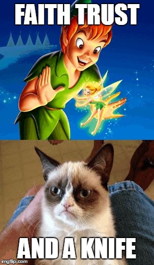 Grumpy Cat Does Not Believe | FAITH TRUST AND A KNIFE | image tagged in memes,grumpy cat does not believe | made w/ Imgflip meme maker