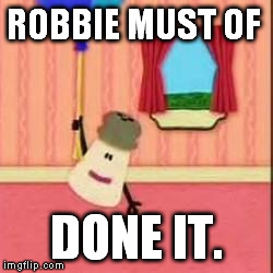 The Ballon. | ROBBIE MUST OF DONE IT. | image tagged in the ballon | made w/ Imgflip meme maker