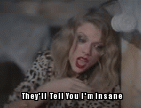 I'mInsane1 | They'll  Tell  You  I'm  Insane | image tagged in gifs | made w/ Imgflip video-to-gif maker