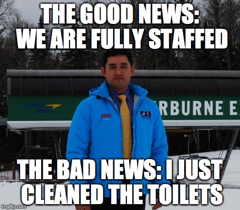 THE GOOD NEWS: WE ARE FULLY STAFFED THE BAD NEWS: I JUST CLEANED THE TOILETS | image tagged in ary quiros | made w/ Imgflip meme maker