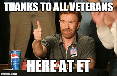 Chuck Norris Approves Meme | THANKS TO ALL VETERANS HERE AT ET | image tagged in memes,chuck norris approves | made w/ Imgflip meme maker