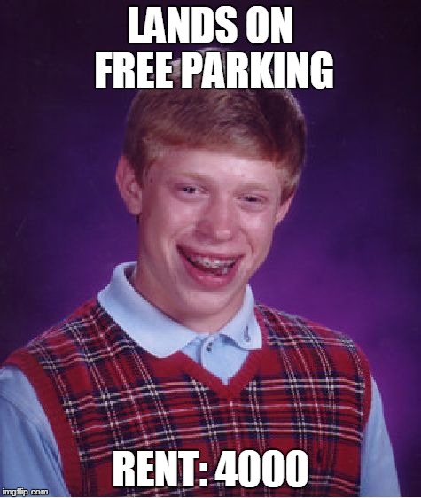Bad Luck Brian Meme | LANDS ON FREE PARKING RENT: 4000 | image tagged in memes,bad luck brian | made w/ Imgflip meme maker
