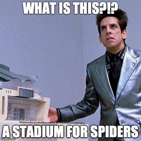 zoolander | WHAT IS THIS?!? A STADIUM FOR SPIDERS | image tagged in zoolander | made w/ Imgflip meme maker