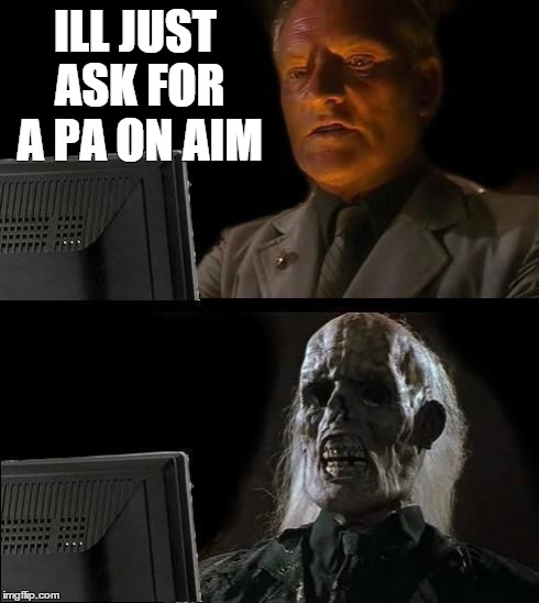 I'll Just Wait Here Meme | ILL JUST ASK FOR A PA ON AIM | image tagged in memes,ill just wait here | made w/ Imgflip meme maker
